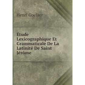 

Книга Étude Lexicographique Et Grammaticale De La Latinité De Saint Jérôme