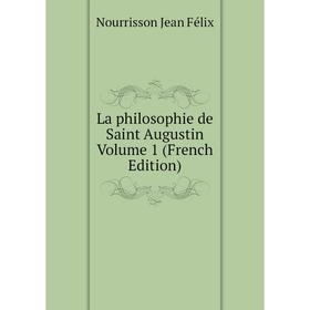 

Книга La philosophie de Saint Augustin Volume 1