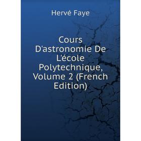 

Книга Cours D'astronomie De L'école Polytechnique, Volume 2 (French Edition)