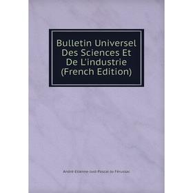 

Книга Bulletin Universel Des Sciences Et De L'industrie (French Edition)