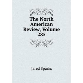 

Книга The North American Review, Volume 285