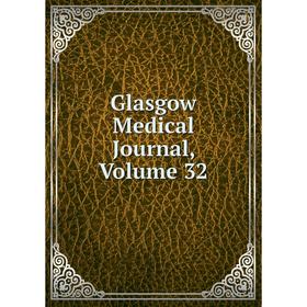 

Книга Glasgow Medical Journal, Volume 32