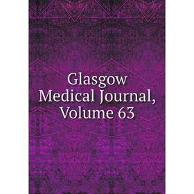

Книга Glasgow Medical Journal, Volume 63