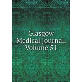 

Книга Glasgow Medical Journal, Volume 51