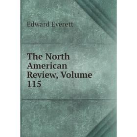 

Книга The North American Review, Volume 115
