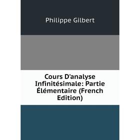 

Книга Cours D'analyse Infinitésimale: Partie Élémentaire (French Edition)
