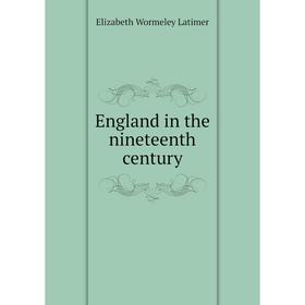 

Книга England in the nineteenth century