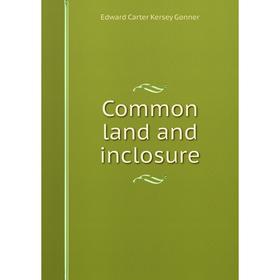 

Книга Common land and inclosure