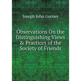 

Книга Observations On the Distinguishing Views & Practices of the Society of Friends