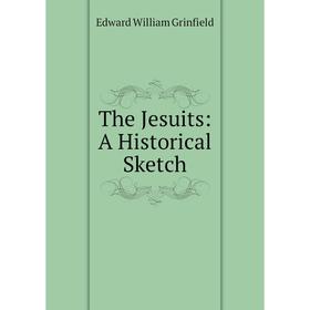 

Книга The Jesuits: A Historical Sketch