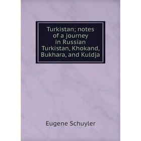

Книга Turkistan; notes of a journey in Russian Turkistan, Khokand, Bukhara, and Kuldja
