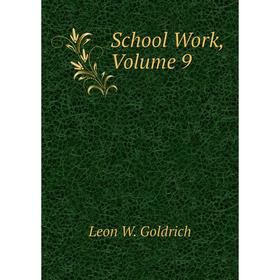 

Книга School Work, Volume 9