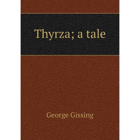 

Книга Thyrza; a tale