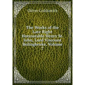 

Книга The Works of the Late Right Honourable Henry St. John, Lord Viscount Bolingbroke, Volume 7