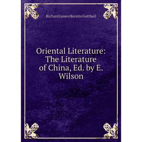 

Книга Oriental Literature: The Literature of China, Ed by E Wilson
