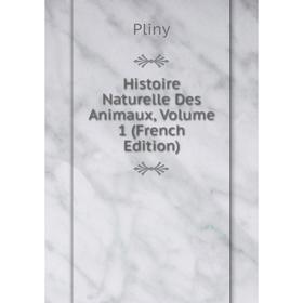 

Книга Histoire Naturelle Des Animaux, Volume 1 (French Edition)