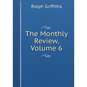 

Книга The Monthly Review, Volume 6