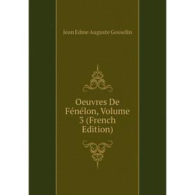 

Книга Oeuvres de Fénélon, Volume 3