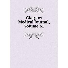 

Книга Glasgow Medical Journal, Volume 61