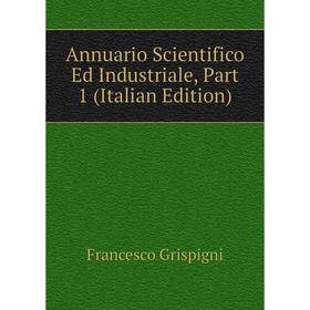 

Книга Annuario Scientifico Ed Industriale, Part 1 (Italian Edition)