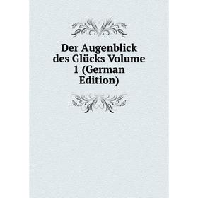 

Книга Der Augenblick des Glücks Volume 1 (German Edition)