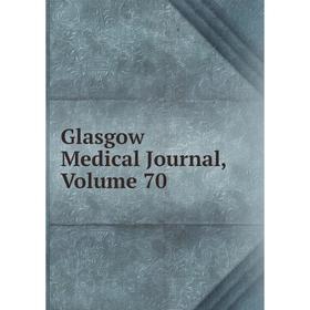 

Книга Glasgow Medical Journal, Volume 70