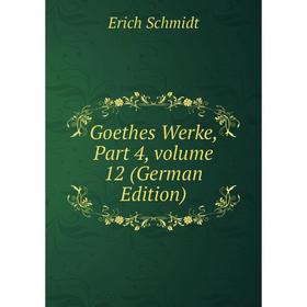 

Книга Goethes Werke, Part 4, volume 12 (German Edition)