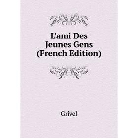 

Книга L'ami Des Jeunes Gens