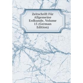 

Книга Zeitschrift Für Allgemeine Erdkunde, Volume 15 (German Edition)