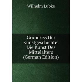 

Книга Grundriss Der Kunstgeschichte: Die Kunst Des Mittelalters (German Edition)