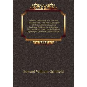 

Книга Scholia Hellenistica in Novum Testamentum: Philone Et Josepho Patribus Apostolicis Aliisq. Ecclesiæ