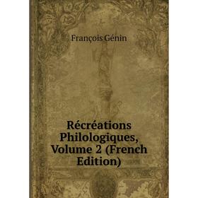 

Книга Récréations Philologiques, Volume 2 (French Edition)