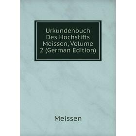 

Книга Urkundenbuch Des Hochstifts Meissen, Volume 2 (German Edition)