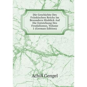 

Книга Die Geschichte Des Fränkischen Reichs Im Besondern Hinblick Auf Die Entstehung Des Feudalismus, Volume 1 (German Edition)