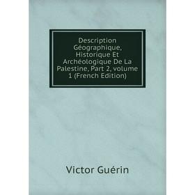 

Книга Description Géographique, Historique Et Archéologique De La Palestine, Part 2, volume 1 (French Edition)