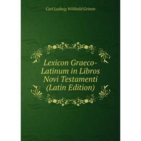 

Книга Lexicon Graeco-Latinum in Libros Novi Testamenti