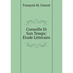 

Книга Corneille Et Son Temps: Étude Littéraire