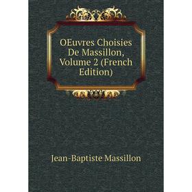 

Книга Oeuvres choisies De Massillon, Volume 2