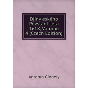 

Книга Djiny eského Povstání Léta 1618, Volume 4 (Czech Edition)
