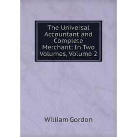 

Книга The Universal Accountant and Complete Merchant: In Two Volumes, Volume 2