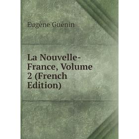 

Книга La Nouvelle-France, Volume 2