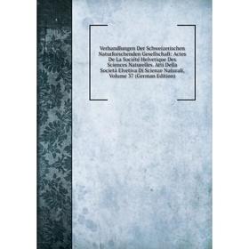 

Книга Verhandlungen Der Schweizerischen Naturforschenden Gesellschaft: Actes De La Société Helvetique Des Sciences Naturelles. Atti Della Società Elve