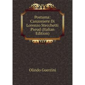 

Книга Postuma: Canzoniere Di Lorenzo Stecchetti Pseud (Italian Edition)