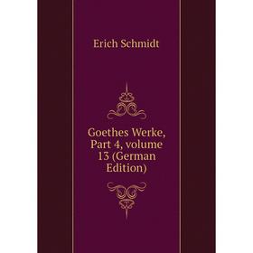 

Книга Goethes Werke, Part 4, volume 13 (German Edition)