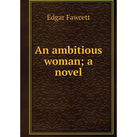 

Книга An ambitious woman; a novel