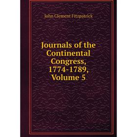 

Книга Journal s of the Continental Congress, 1774-1789, Volume 5