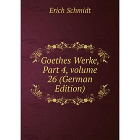 

Книга Goethes Werke, Part 4, volume 26 (German Edition)