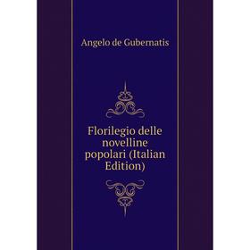 

Книга Florilegio delle novelline popolari (Italian Edition)