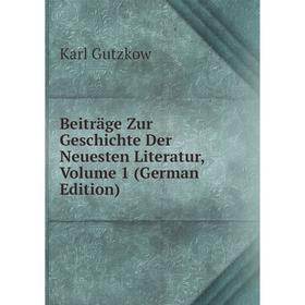 

Книга Beiträge Zur Geschichte Der Neuesten Literatur, Volume 1 (German Edition)