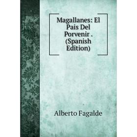 

Книга Magallanes: El Pais Del Porvenir
